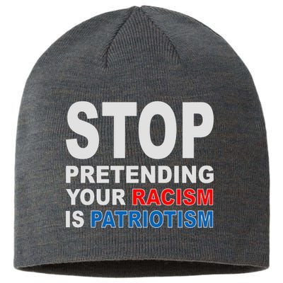 Stop Pretending Your Racism Is Patriotism Sustainable Beanie