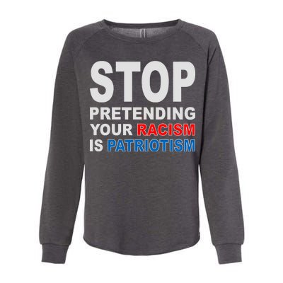 Stop Pretending Your Racism Is Patriotism Womens California Wash Sweatshirt