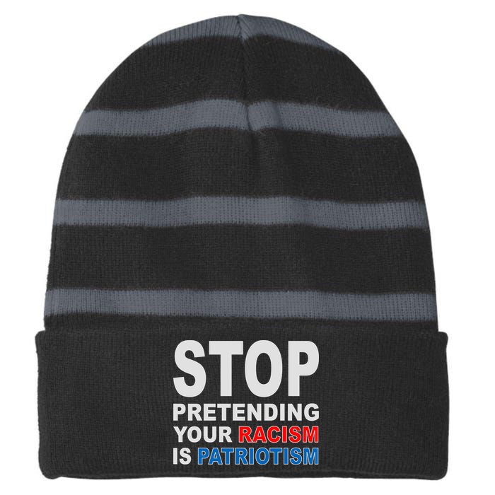 Stop Pretending Your Racism Is Patriotism Striped Beanie with Solid Band