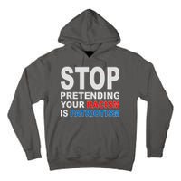 Stop Pretending Your Racism Is Patriotism Tall Hoodie