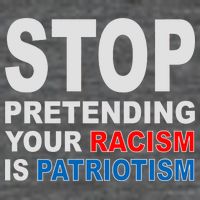 Stop Pretending Your Racism Is Patriotism Womens T-Shirt