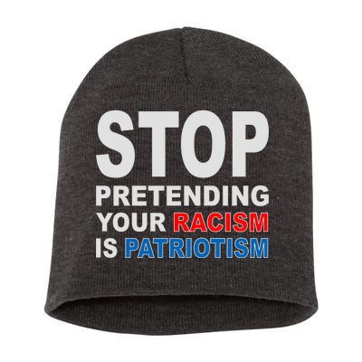 Stop Pretending Your Racism Is Patriotism Short Acrylic Beanie