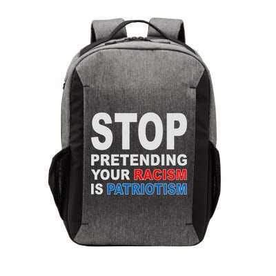 Stop Pretending Your Racism Is Patriotism Vector Backpack