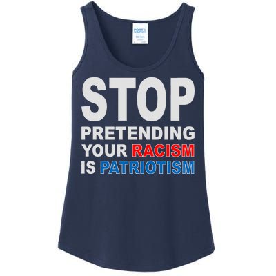 Stop Pretending Your Racism Is Patriotism Ladies Essential Tank