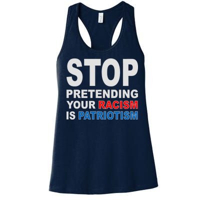 Stop Pretending Your Racism Is Patriotism Women's Racerback Tank