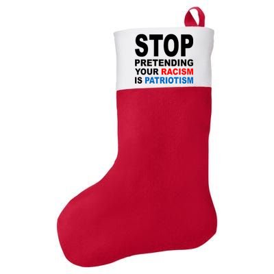 Stop Pretending Your Racism Is Patriotism Felt Holiday Christmas Stocking