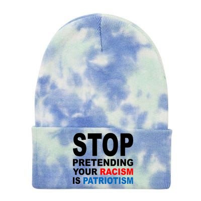 Stop Pretending Your Racism Is Patriotism Tie Dye 12in Knit Beanie