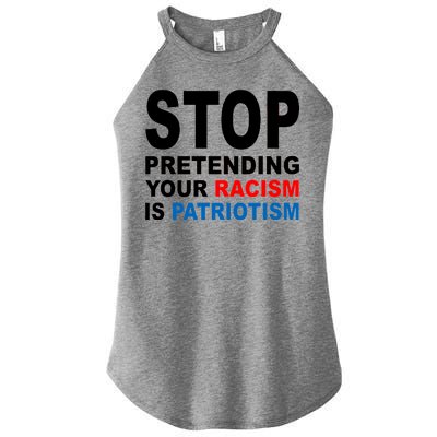 Stop Pretending Your Racism Is Patriotism Women's Perfect Tri Rocker Tank