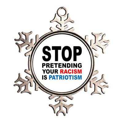 Stop Pretending Your Racism Is Patriotism Metallic Star Ornament