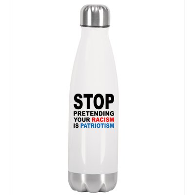 Stop Pretending Your Racism Is Patriotism Stainless Steel Insulated Water Bottle