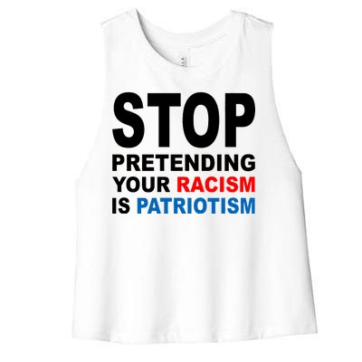 Stop Pretending Your Racism Is Patriotism Women's Racerback Cropped Tank