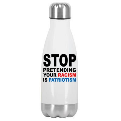 Stop Pretending Your Racism Is Patriotism Stainless Steel Insulated Water Bottle