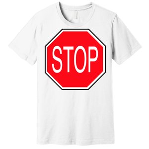 Stop Sign Premium T-Shirt