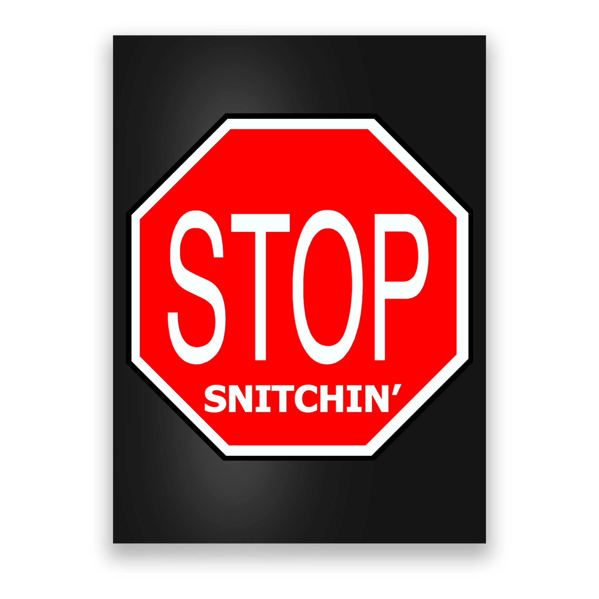 STOP Snitching Snitchin' Poster