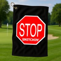 STOP Snitching Snitchin' Golf Towel