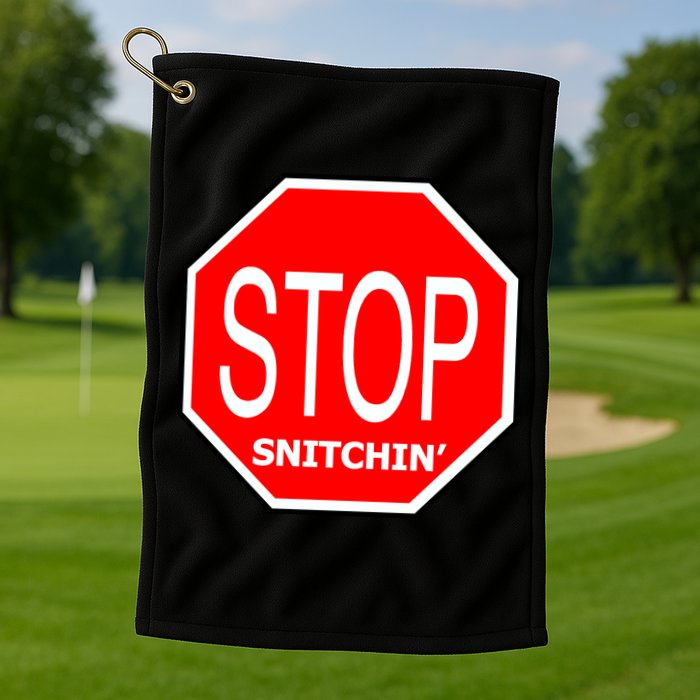 STOP Snitching Snitchin' Golf Towel