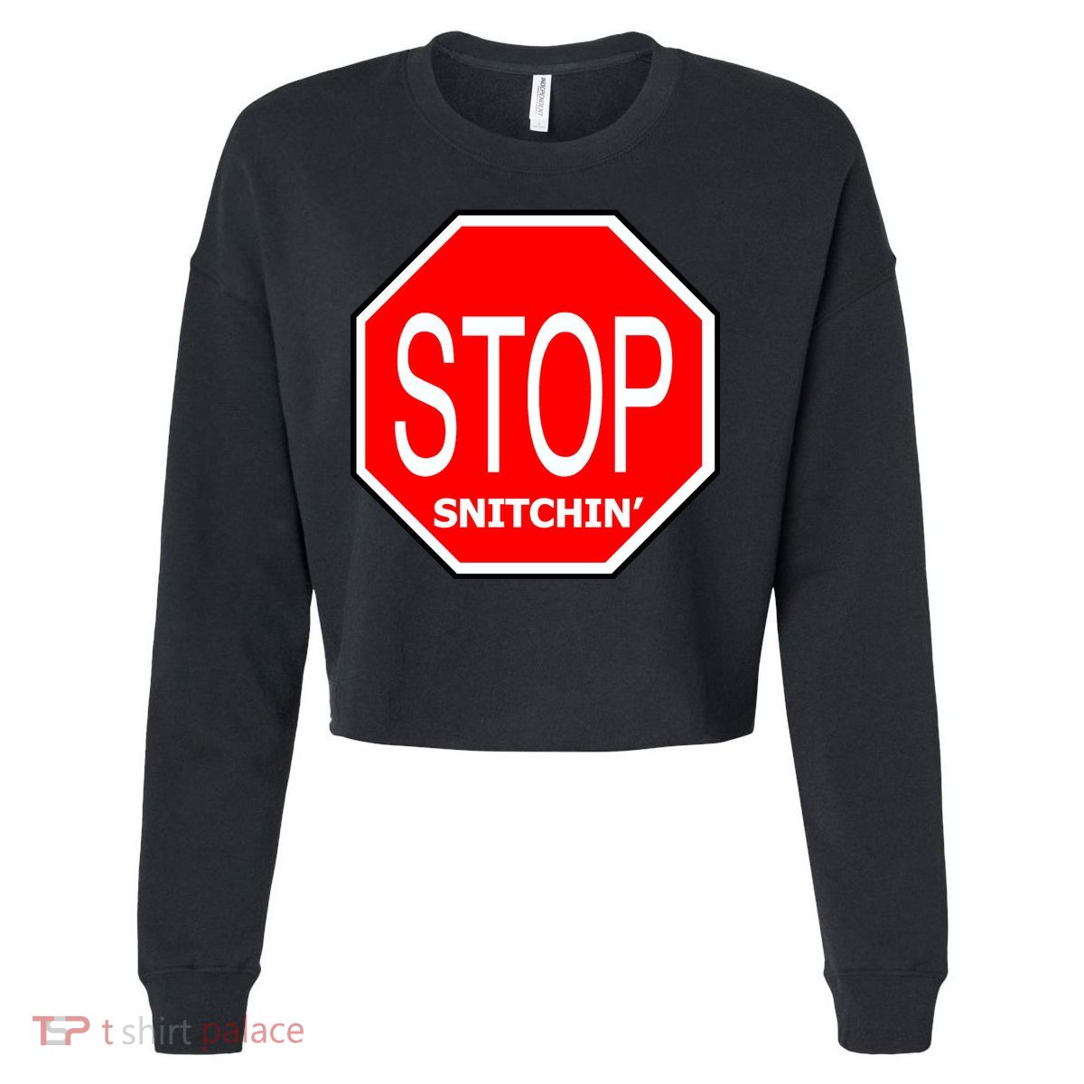 STOP Snitching Snitchin' Cropped Pullover Crew
