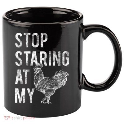 Stop Staring At My Cock 11oz C Handle Ceramic Mug