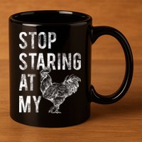 Stop Staring At My Cock 11oz C Handle Ceramic Mug
