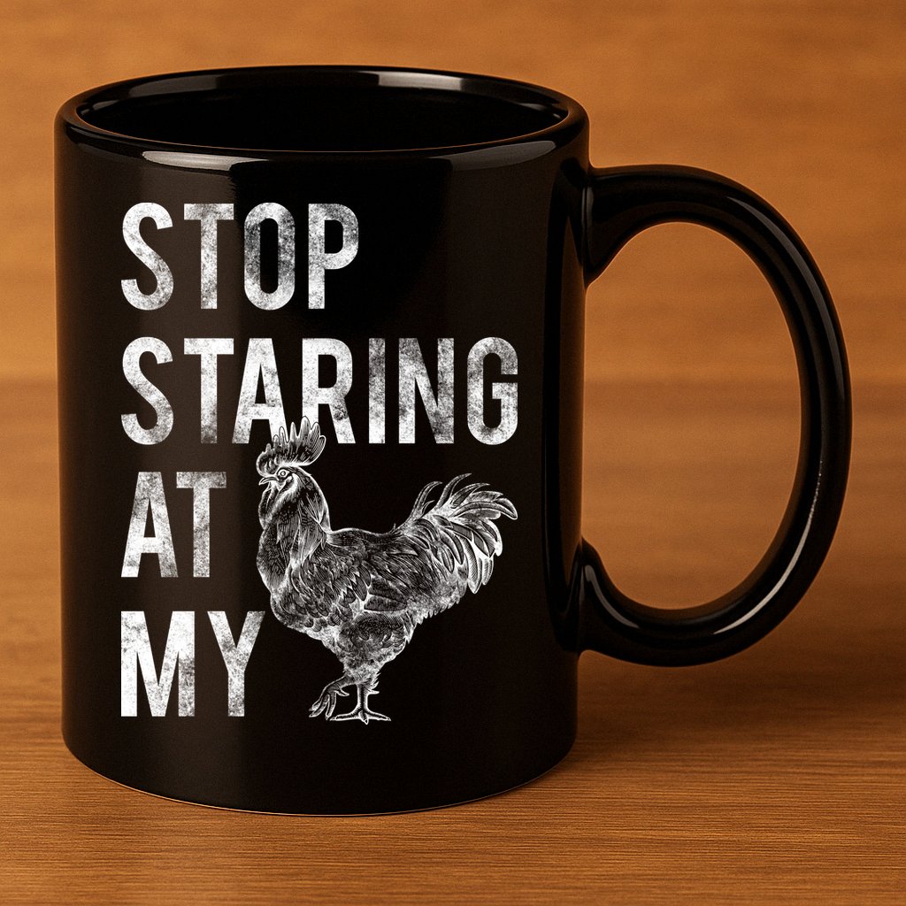 Stop Staring At My Cock 11oz C Handle Ceramic Mug