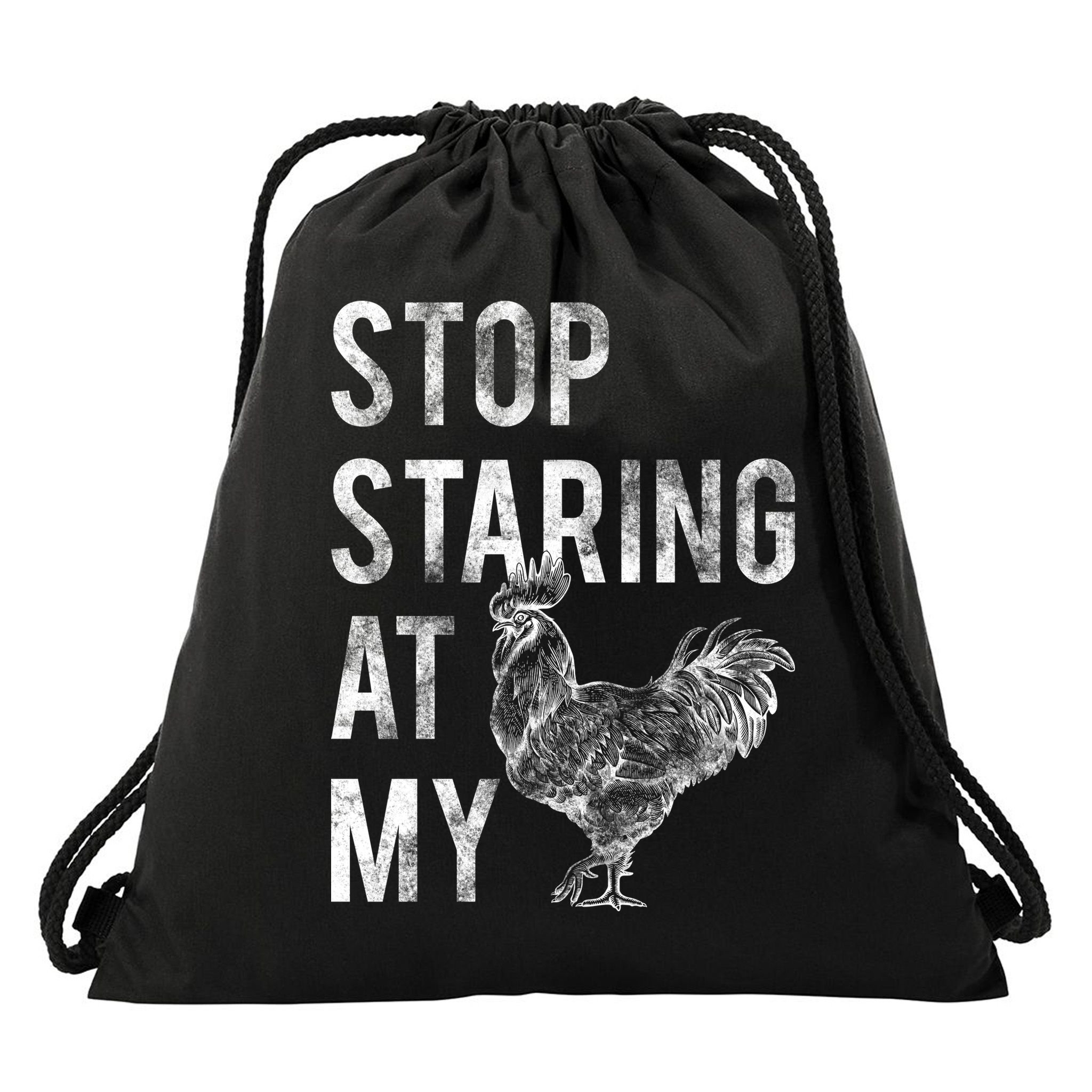 Stop Staring At My Cock Drawstring Bag