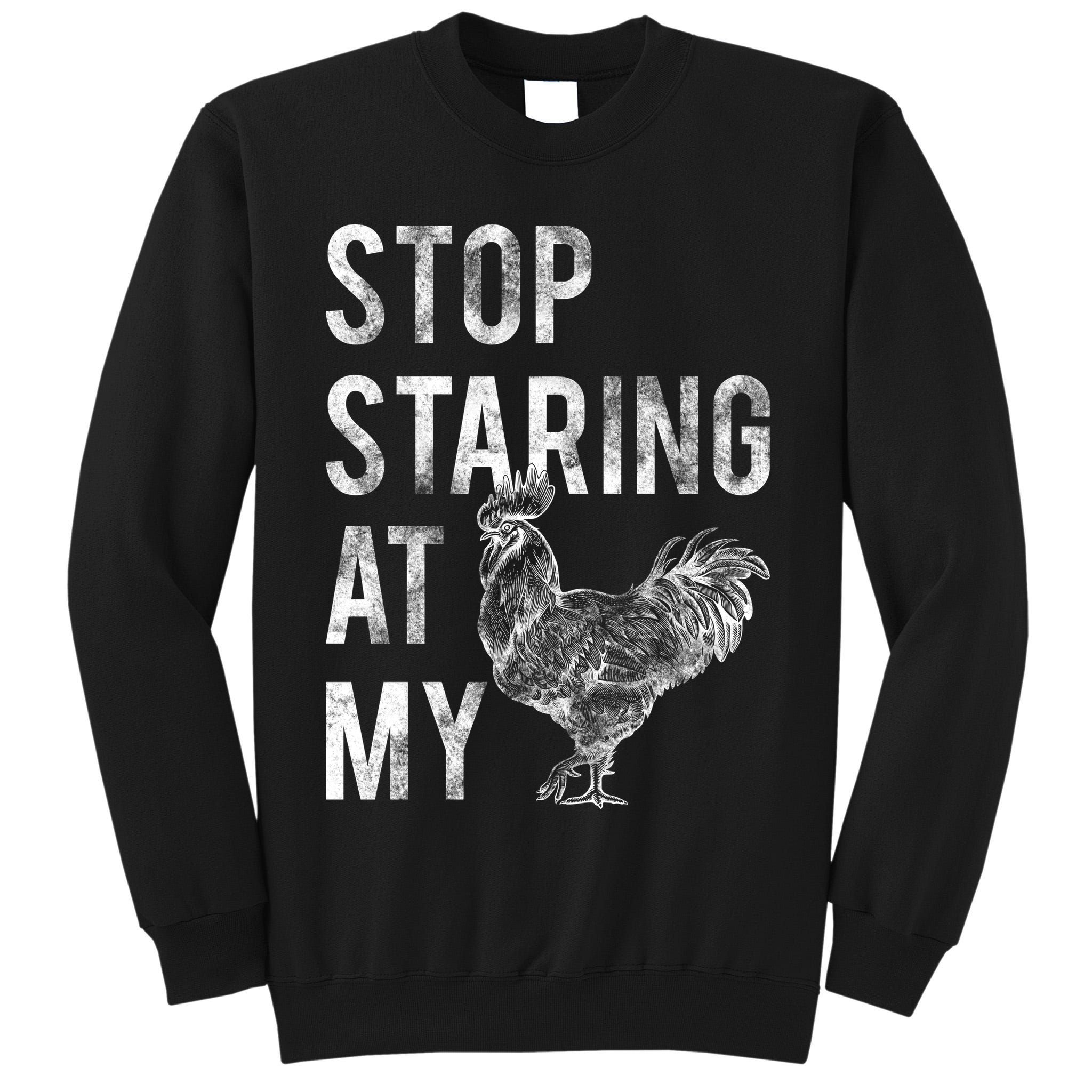 Stop Staring At My Cock Tall Sweatshirt