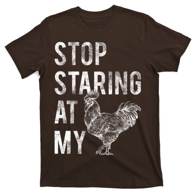 Stop Staring At My Cock T-Shirt