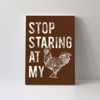 Stop Staring At My Cock Canvas