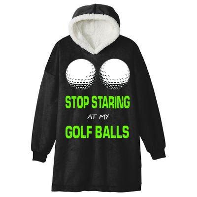 Stop Staring At My Golf Balls Hooded Wearable Blanket