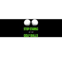 Stop Staring At My Golf Balls Bumper Sticker