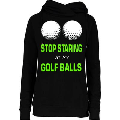 Stop Staring At My Golf Balls Womens Funnel Neck Pullover Hood