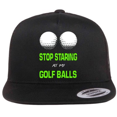 Stop Staring At My Golf Balls Flat Bill Trucker Hat