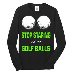 Stop Staring At My Golf Balls Tall Long Sleeve T-Shirt