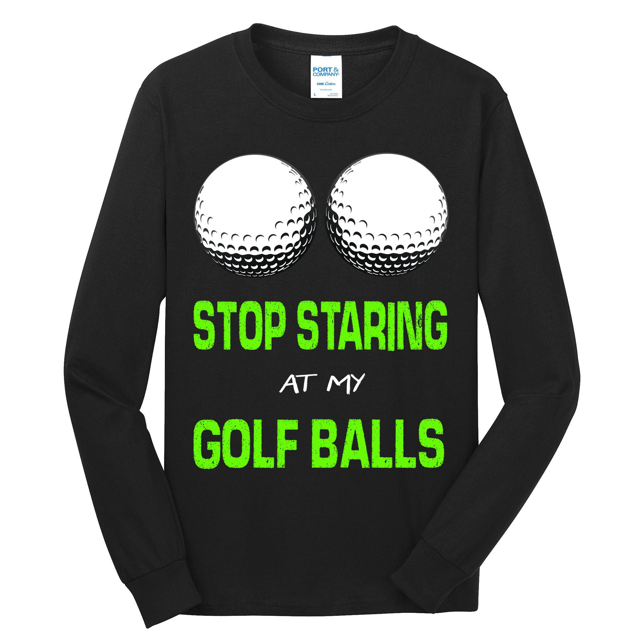 Stop Staring At My Golf Balls Tall Long Sleeve T-Shirt