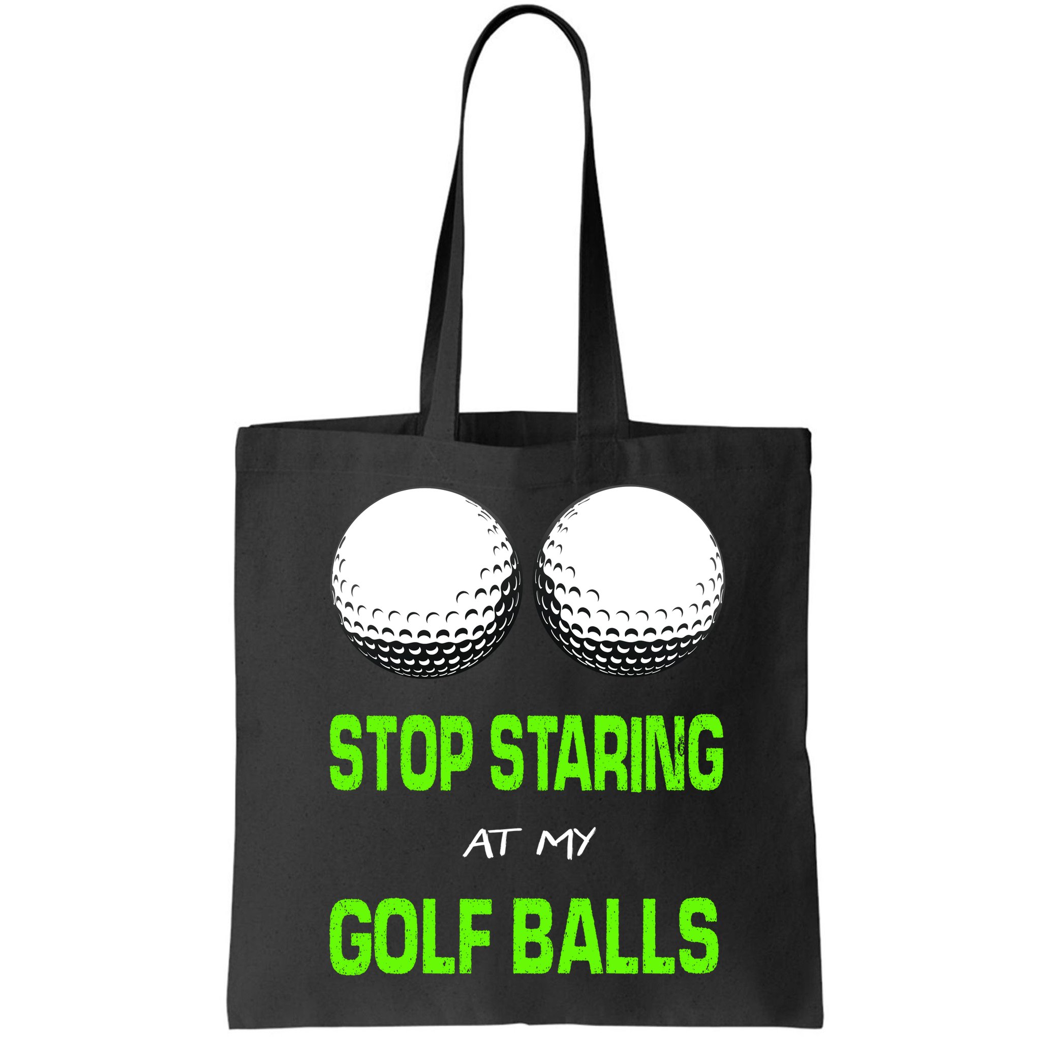 Stop Staring At My Golf Balls Bag