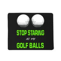 Stop Staring At My Golf Balls Mousepad