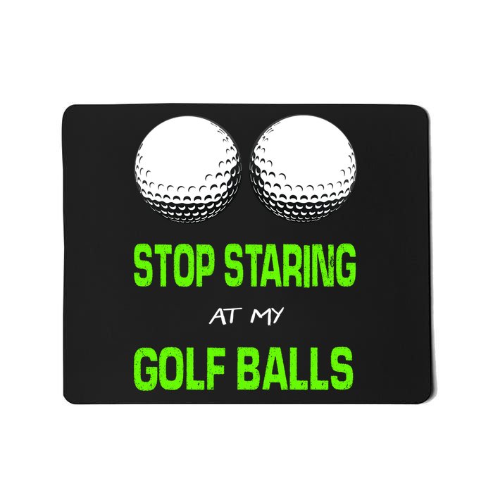 Stop Staring At My Golf Balls Mousepad