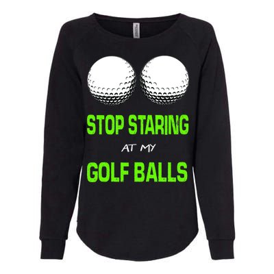 Stop Staring At My Golf Balls Womens California Wash Sweatshirt