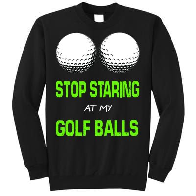 Stop Staring At My Golf Balls Tall Sweatshirt