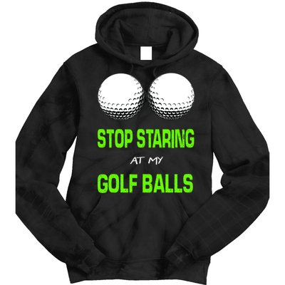 Stop Staring At My Golf Balls Tie Dye Hoodie