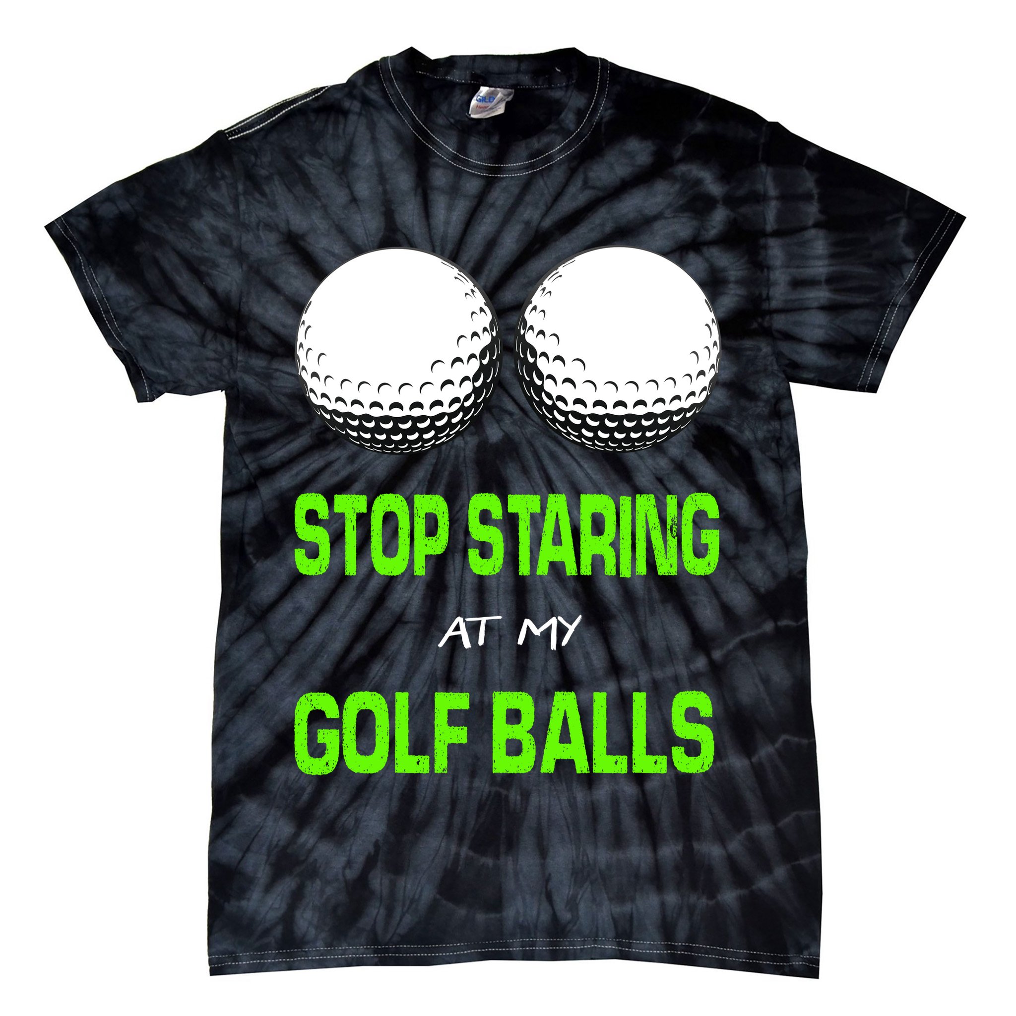 Stop Staring At My Golf Balls Tie-Dye T-Shirt