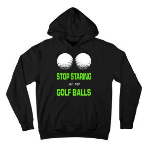 Stop Staring At My Golf Balls Tall Hoodie