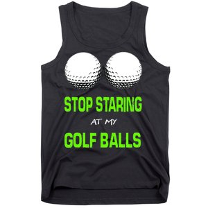 Stop Staring At My Golf Balls Tank Top