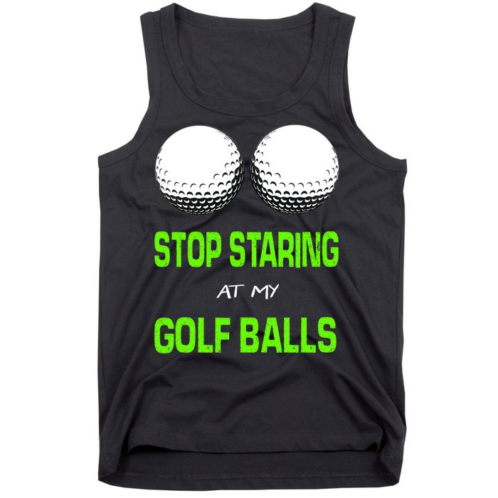 Stop Staring At My Golf Balls Tank Top