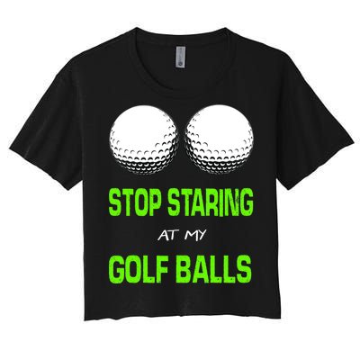 Stop Staring At My Golf Balls Women's Crop Top Tee