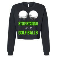 Stop Staring At My Golf Balls Cropped Pullover Crew