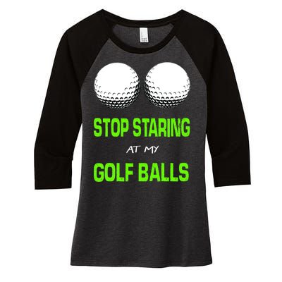 Stop Staring At My Golf Balls Women's Tri-Blend 3/4-Sleeve Raglan Shirt