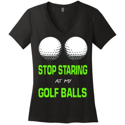 Stop Staring At My Golf Balls Women's V-Neck T-Shirt