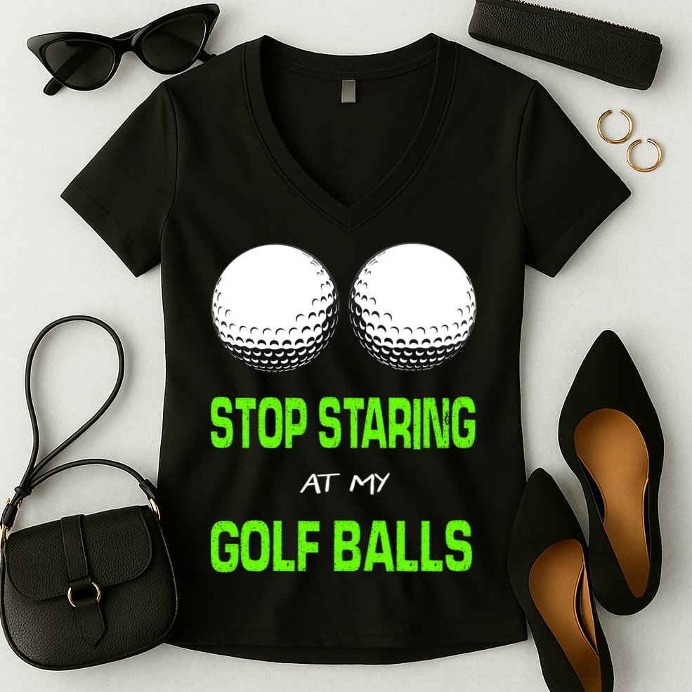 Stop Staring At My Golf Balls Women's V-Neck T-Shirt