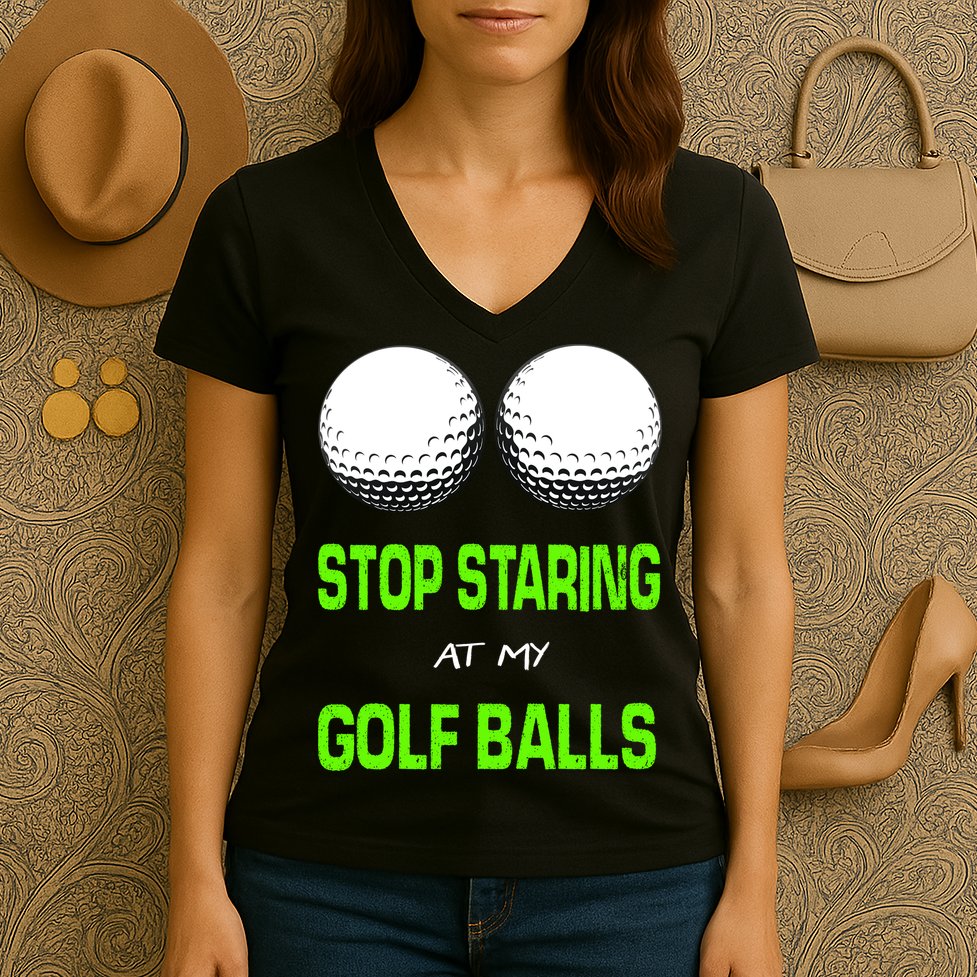 Stop Staring At My Golf Balls Women's V-Neck T-Shirt